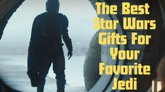 The 15 Best Star Wars Gifts | List of Cool & Unique Star Wars Gifts
