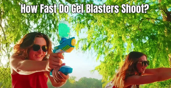 Gel Blasters | How Fast Do They Shoot? | Speed, Safety & Top Picks
