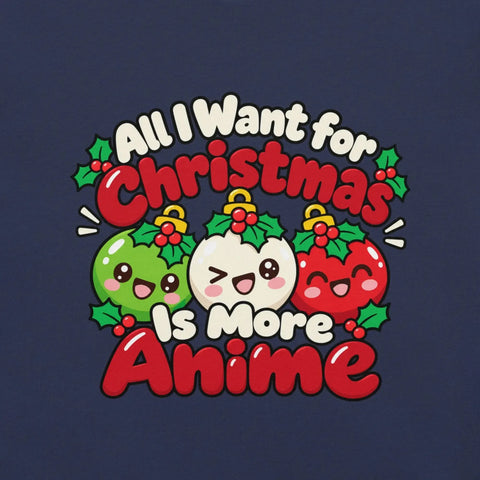 All I Want for Christmas Is More Anime T-Shirt - Cute Anime Christmas Tee - Image 10