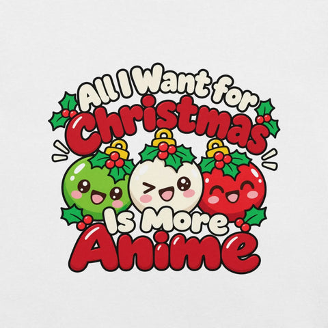 All I Want for Christmas Is More Anime T-Shirt - Cute Anime Christmas Tee - Image 6