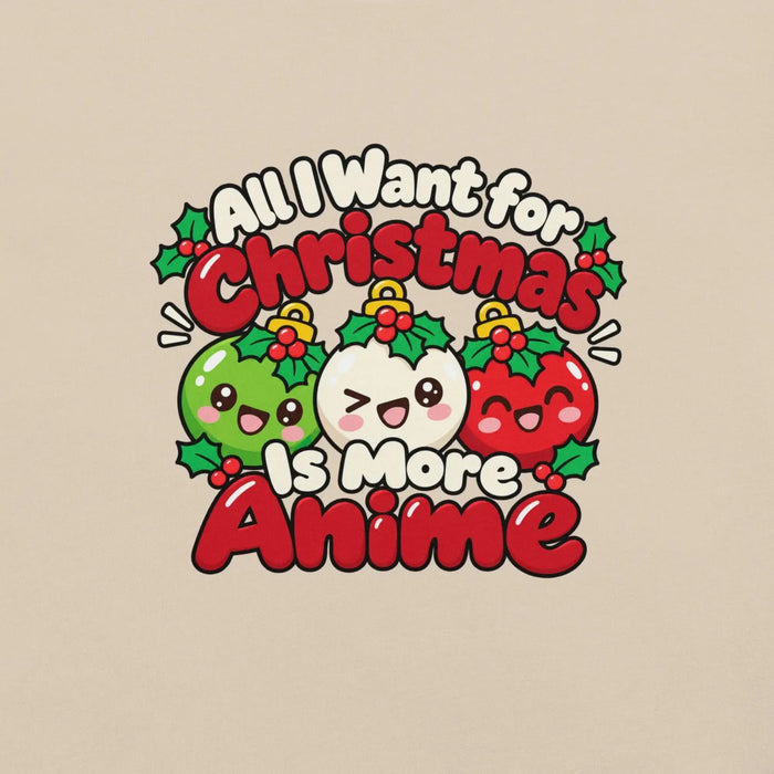 All I Want for Christmas Is More Anime T-Shirt - Funny Gag Gift Anime graphic tee