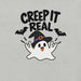 Creep It Real T-Shirt - Funny Halloween Ghost Gag Gift Graphic Tee