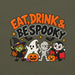 Eat, Drink & Bespooky T-Shirt - Funny Halloween Party Gag Gift Graphic Tee