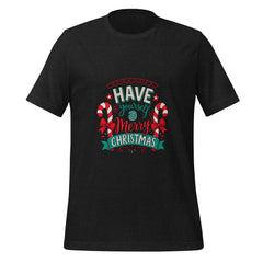 Have Yourself a Merry Christmas T-Shirt - Funny Christmas Holiday Graphic Tee