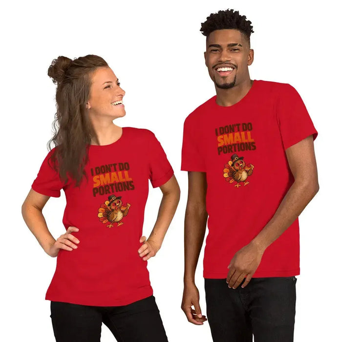I Don't Do Small Portions T-Shirt - Funny Thanksgiving Turkey and Pie Graphic Tee
