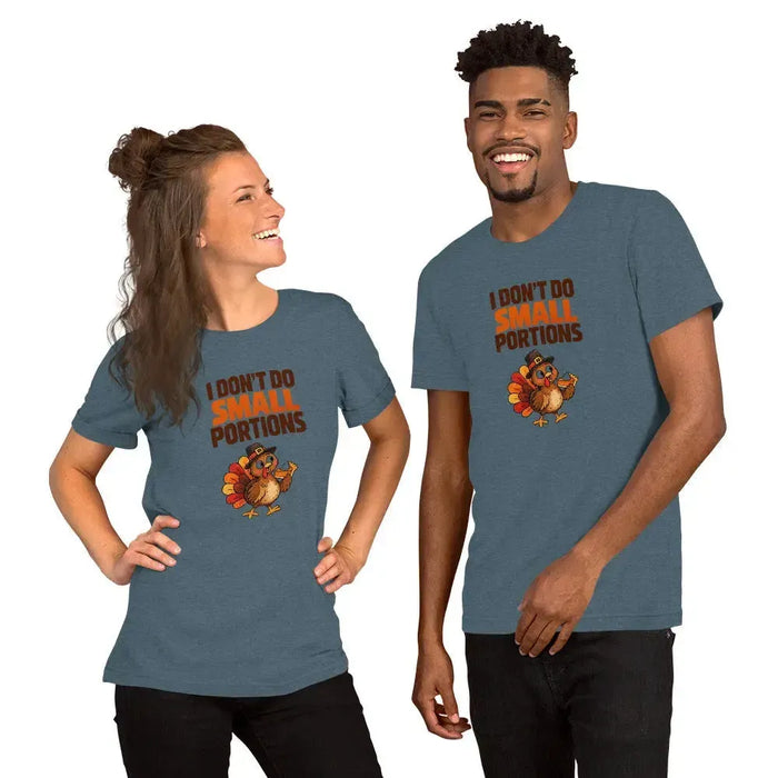 I Don't Do Small Portions T-Shirt - Funny Thanksgiving Turkey and Pie Graphic Tee