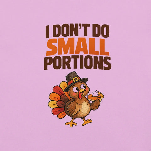 I Don't Do Small Portions T-Shirt - Funny Thanksgiving Turkey and Pie Graphic Tee - Image 22