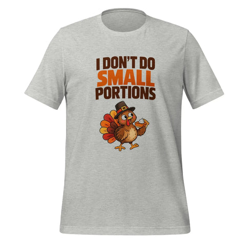 I Don't Do Small Portions T-Shirt - Funny Thanksgiving Turkey and Pie Graphic Tee - Image 25