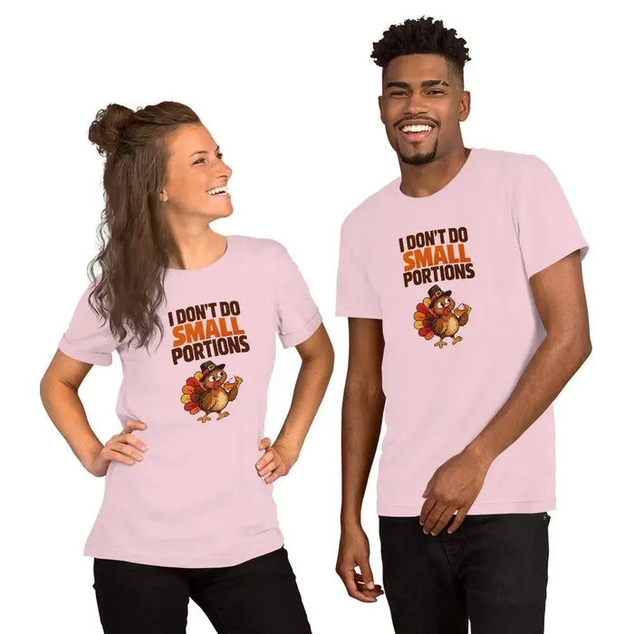 I Don't Do Small Portions T-Shirt - Funny Thanksgiving Turkey and Pie Graphic Tee