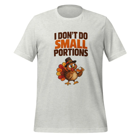 I Don't Do Small Portions T-Shirt - Funny Thanksgiving Turkey and Pie Graphic Tee - Image 37
