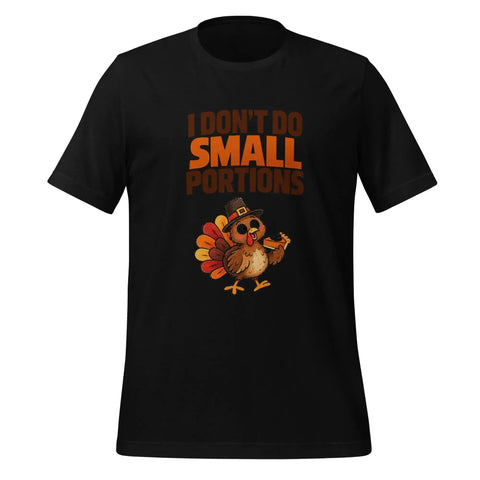I Don't Do Small Portions T-Shirt - Funny Thanksgiving Turkey and Pie Graphic Tee - Image 5