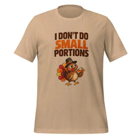 I Don't Do Small Portions T-Shirt - Funny Thanksgiving Turkey and Pie Graphic Tee