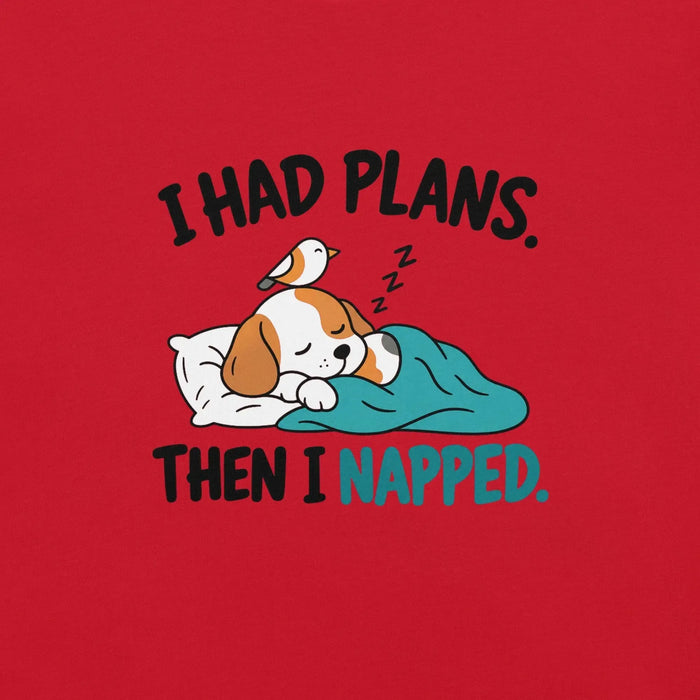 I Had Plans Then I Napped T-Shirt - Funny Sleeping Dog Graphic Tee
