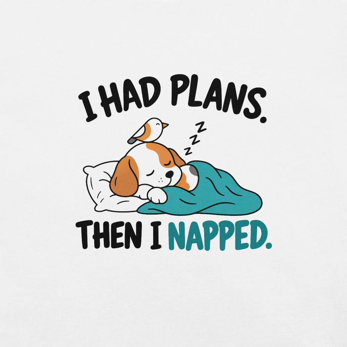I Had Plans Then I Napped T-Shirt - Funny Sleeping Dog Graphic Tee