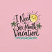I Need a Six-Month Vacation T-Shirt - Funny Summer Travel Graphic Tee