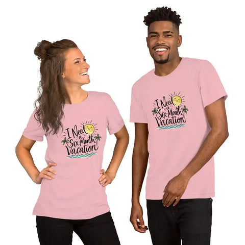 I Need a Six-Month Vacation T-Shirt - Funny Summer Travel Graphic Tee - Image 24