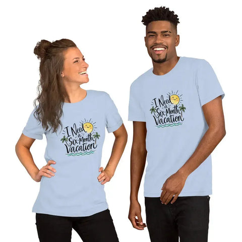 I Need a Six-Month Vacation T-Shirt - Funny Summer Travel Graphic Tee - Image 32