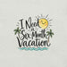 I Need a Six-Month Vacation T-Shirt - Funny Summer Travel Graphic Tee