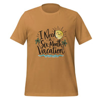 I Need a Six-Month Vacation T-Shirt - Funny Summer Travel Graphic Tee