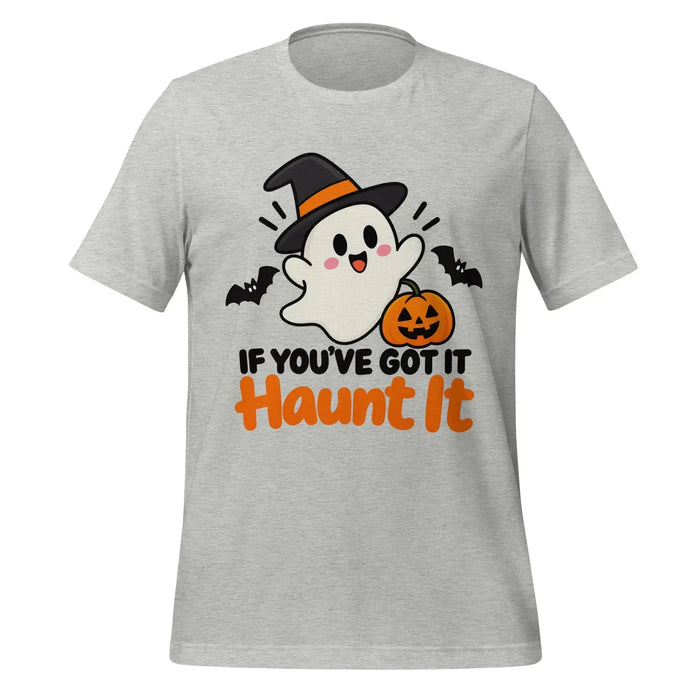 If You've Got It Haunt It T-Shirt - Cute Halloween Ghost and Pumpkin Graphic Tee