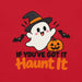 If You've Got It Haunt It T-Shirt - Cute Halloween Ghost and Pumpkin Graphic Tee