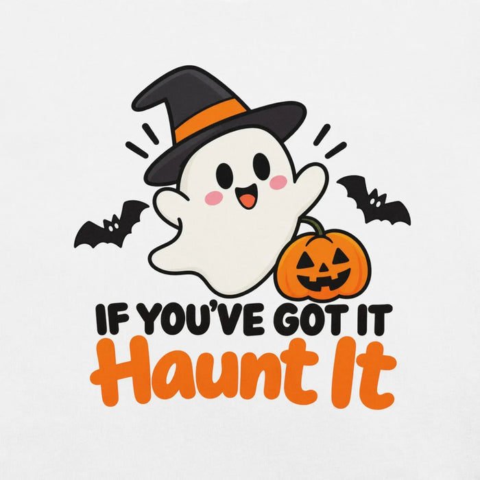 If You've Got It Haunt It T-Shirt - Cute Halloween Ghost and Pumpkin Graphic Tee