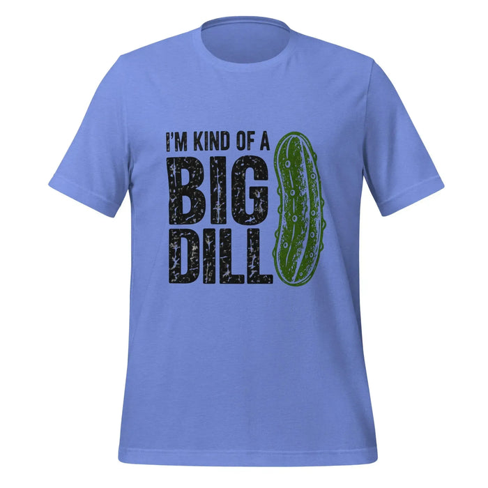 I'm Kind of a Big Dill T-Shirt - Funny Pickle Pun Graphic Tee