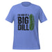 I'm Kind of a Big Dill T-Shirt - Funny Pickle Pun Graphic Tee