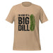 I'm Kind of a Big Dill T-Shirt - Funny Pickle Pun Graphic Tee