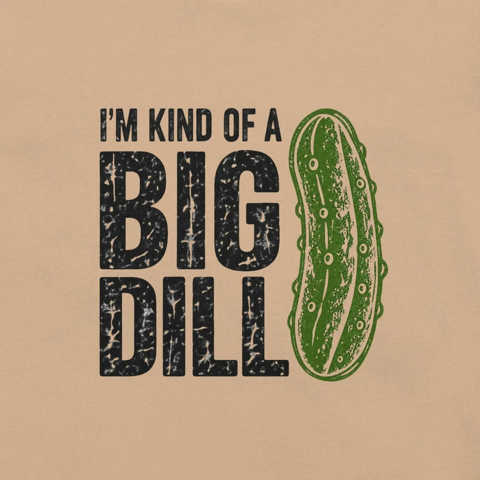 I'm Kind of a Big Dill T-Shirt - Funny Pickle Pun Graphic Tee
