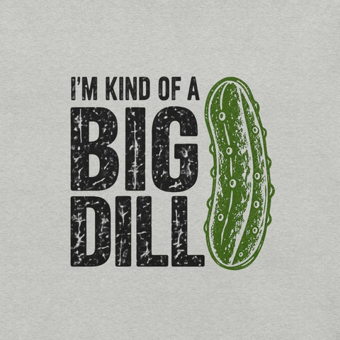 I'm Kind of a Big Dill T-Shirt - Funny Pickle Pun Graphic Tee - Image 26