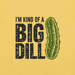 I'm Kind of a Big Dill T-Shirt - Funny Pickle Pun Graphic Tee