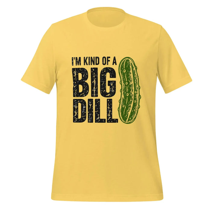 I'm Kind of a Big Dill T-Shirt - Funny Pickle Pun Graphic Tee