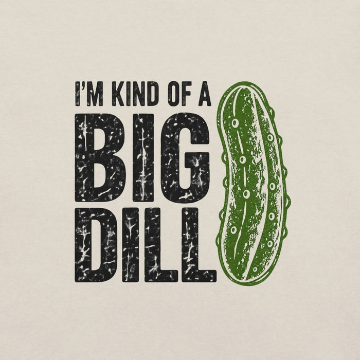 I'm Kind of a Big Dill T-Shirt - Funny Pickle Pun Graphic Tee