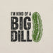 I'm Kind of a Big Dill T-Shirt - Funny Pickle Pun Graphic Tee