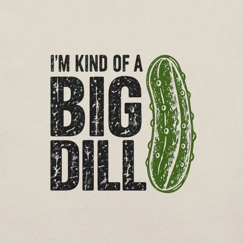I'm Kind of a Big Dill T-Shirt - Funny Pickle Pun Graphic Tee - Image 38