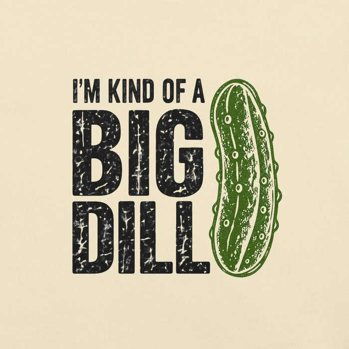 I'm Kind of a Big Dill T-Shirt - Funny Pickle Pun Graphic Tee