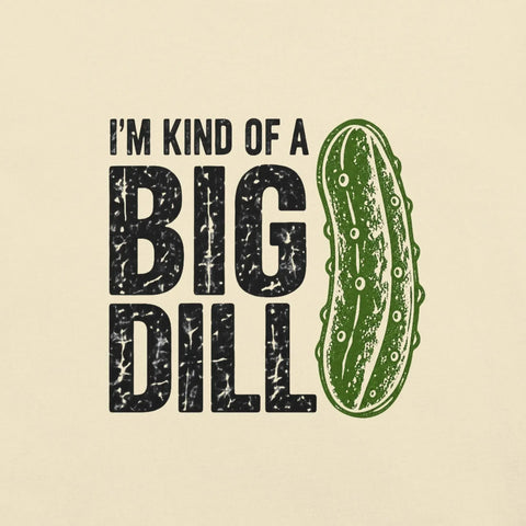 I'm Kind of a Big Dill T-Shirt - Funny Pickle Pun Graphic Tee - Image 42