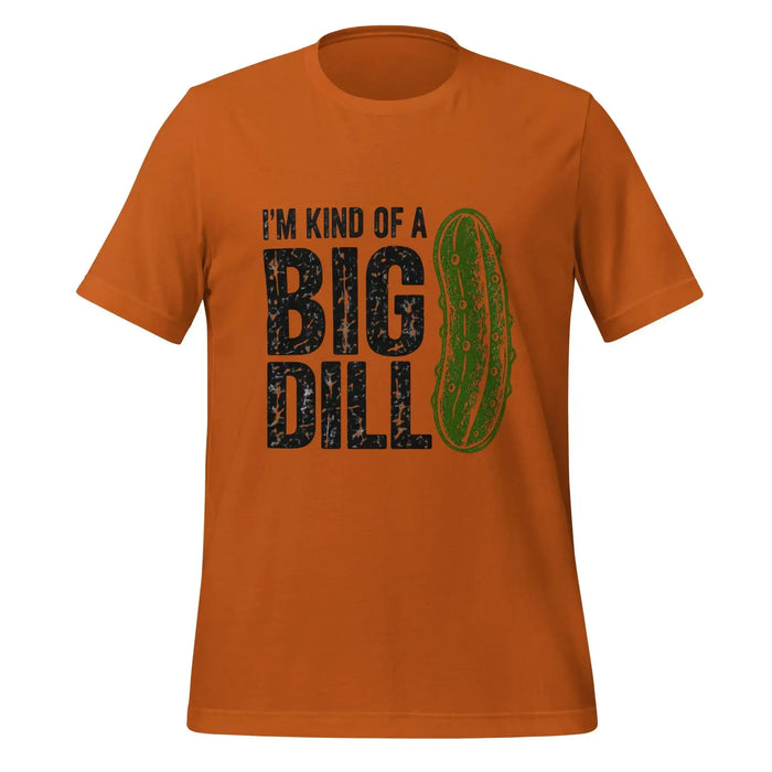 I'm Kind of a Big Dill T-Shirt - Funny Pickle Pun Graphic Tee