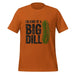 I'm Kind of a Big Dill T-Shirt - Funny Pickle Pun Graphic Tee