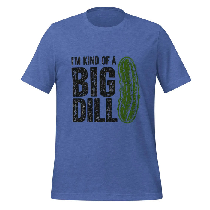 I'm Kind of a Big Dill T-Shirt - Funny Pickle Pun Graphic Tee