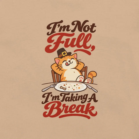 I'm Not Full, I'm Taking a Break T-Shirt - Funny Thanksgiving Cat Graphic Tee - Image 18