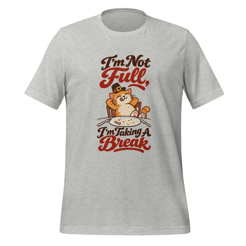 I'm Not Full, I'm Taking a Break T-Shirt - Funny Thanksgiving Cat Graphic Tee - Image 29
