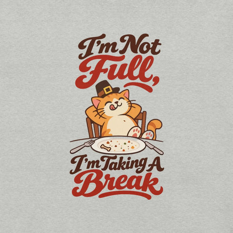 I'm Not Full, I'm Taking a Break T-Shirt - Funny Thanksgiving Cat Graphic Tee - Image 30