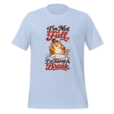 I'm Not Full, I'm Taking a Break T-Shirt - Funny Thanksgiving Cat Graphic Tee - Image 33
