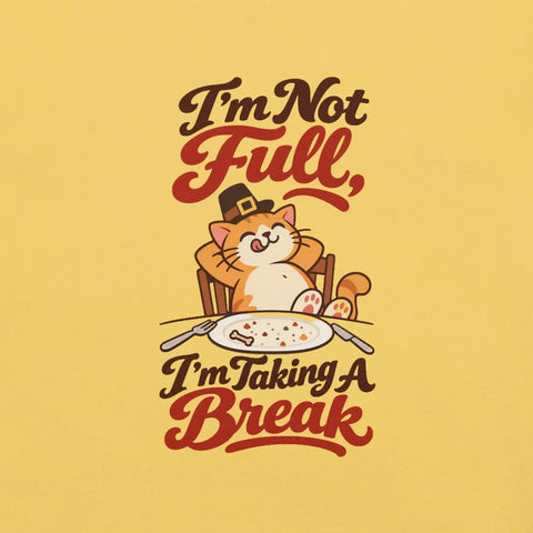 I'm Not Full, I'm Taking a Break T-Shirt - Funny Thanksgiving Cat Graphic Tee - Image 38