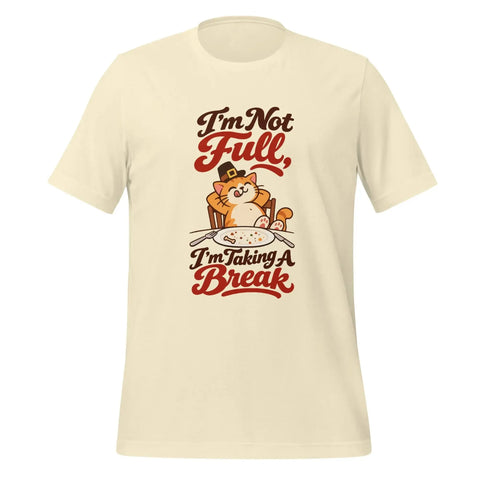 I'm Not Full, I'm Taking a Break T-Shirt - Funny Thanksgiving Cat Graphic Tee - Image 41