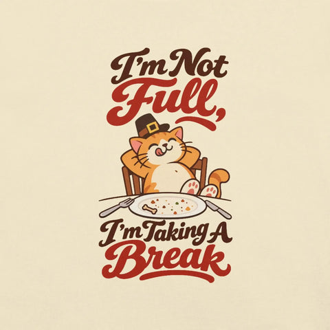 I'm Not Full, I'm Taking a Break T-Shirt - Funny Thanksgiving Cat Graphic Tee - Image 42