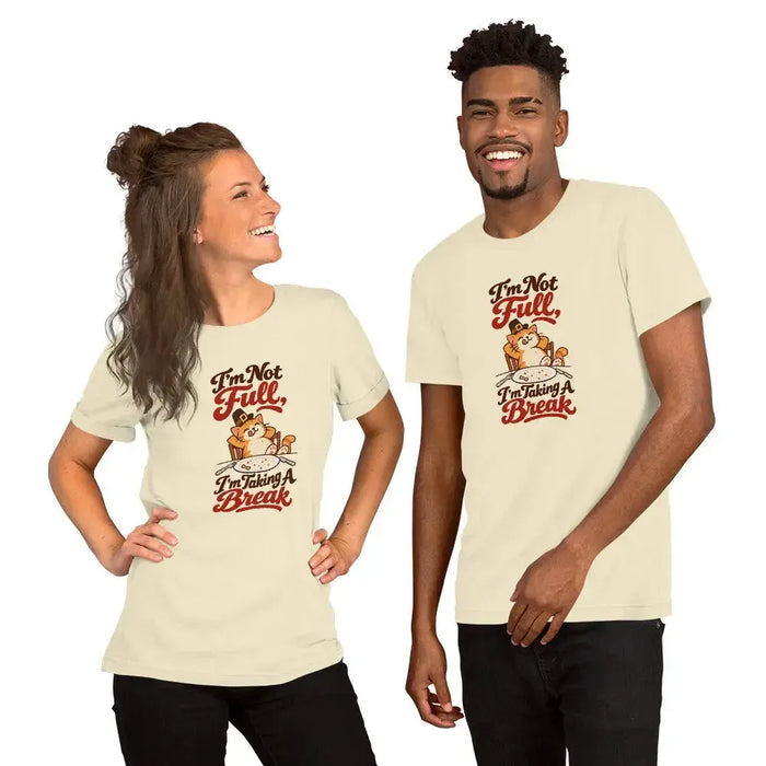 I'm Not Full, I'm Taking a Break T-Shirt - Funny Thanksgiving Cat Graphic Tee