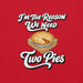 I'm the Reason We Need Two Pies T-Shirt - Funny Thanksgiving Pie Graphic Tee